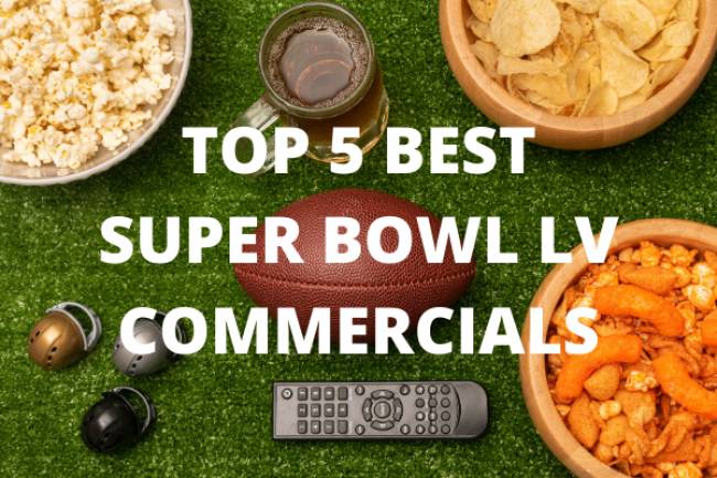 Our Top 5 Best Super Bowl LV Commercials